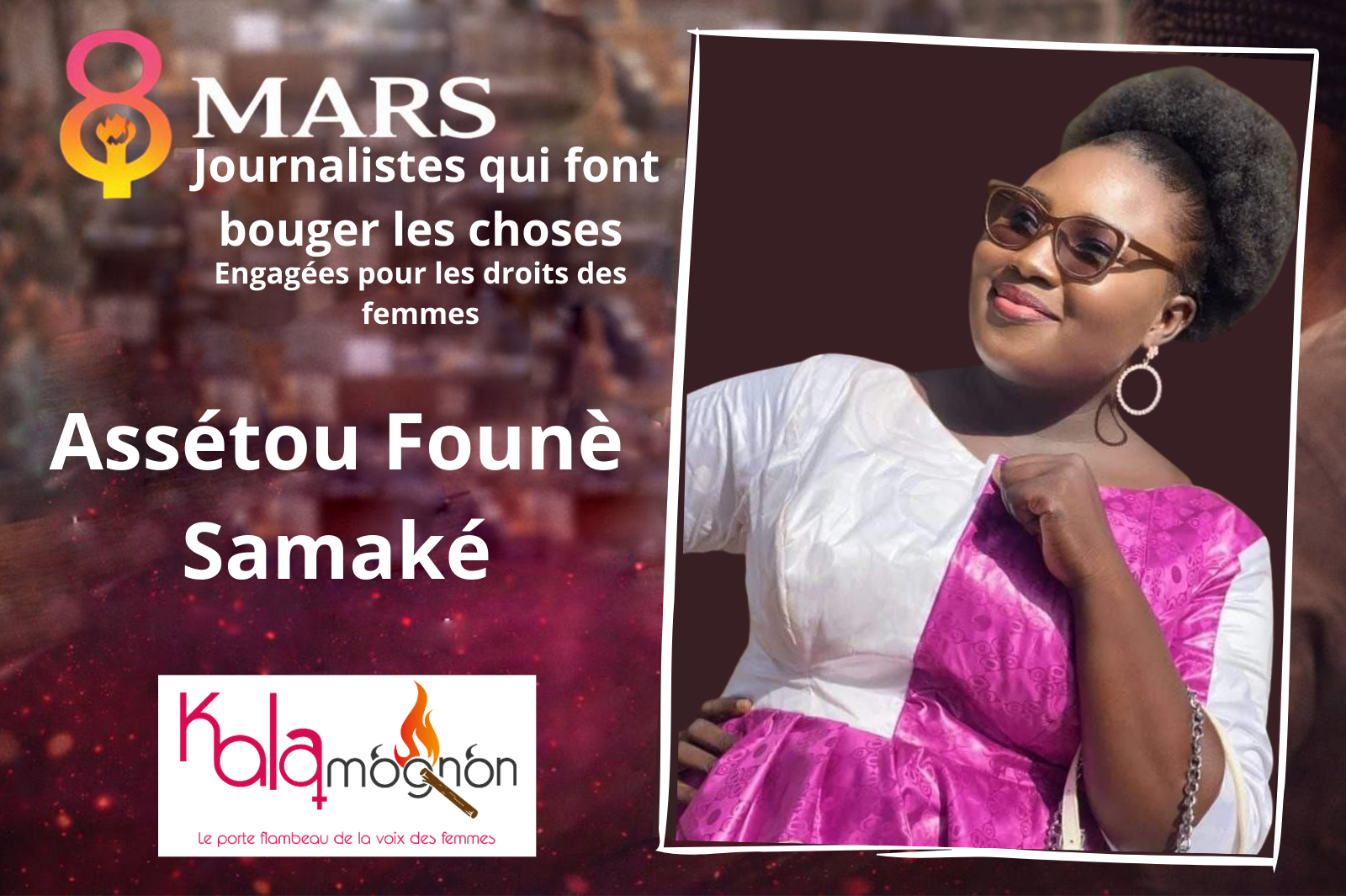 You are currently viewing 𝟖 𝐅𝐞𝐦𝐦𝐞𝐬 𝐣𝐨𝐮𝐫𝐧𝐚𝐥𝐢𝐬𝐭𝐞𝐬 𝐞𝐧𝐠𝐚𝐠é𝐞𝐬 𝐩𝐨𝐮𝐫 𝐥𝐞𝐬 𝐝𝐫𝐨𝐢𝐭𝐬 𝐝𝐞𝐬 𝐟𝐞𝐦𝐦𝐞𝐬 : Assétou Foune Samaké, une voix engagée pour l&rsquo;inclusion et la paix